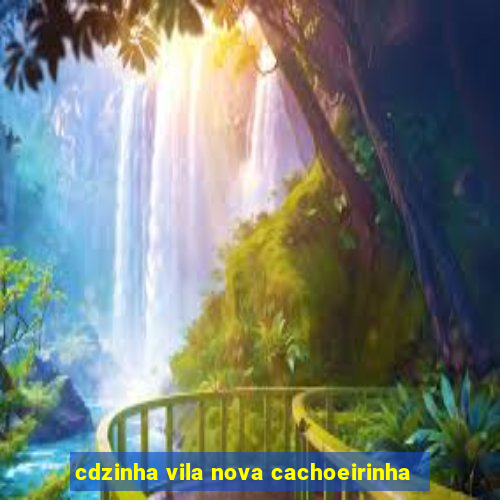 cdzinha vila nova cachoeirinha